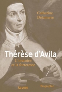 Thérèse d'Avila - L'oratoire et la forteresse
