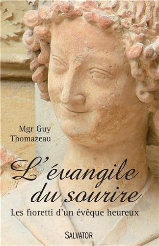 L'Evangile du sourire,Les Fioretti d'un Evêque heureux,Mgr Guy Thomazeau