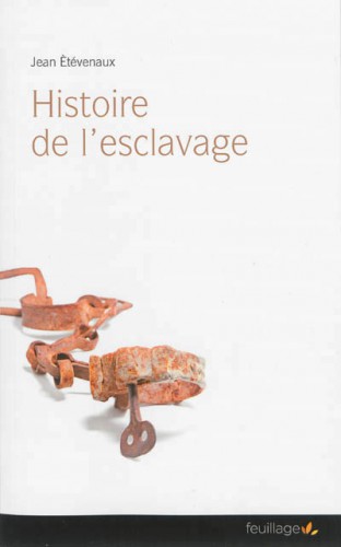 Jean Etévenaux,Histoire de l'esclavage,feuillage éditions,2014